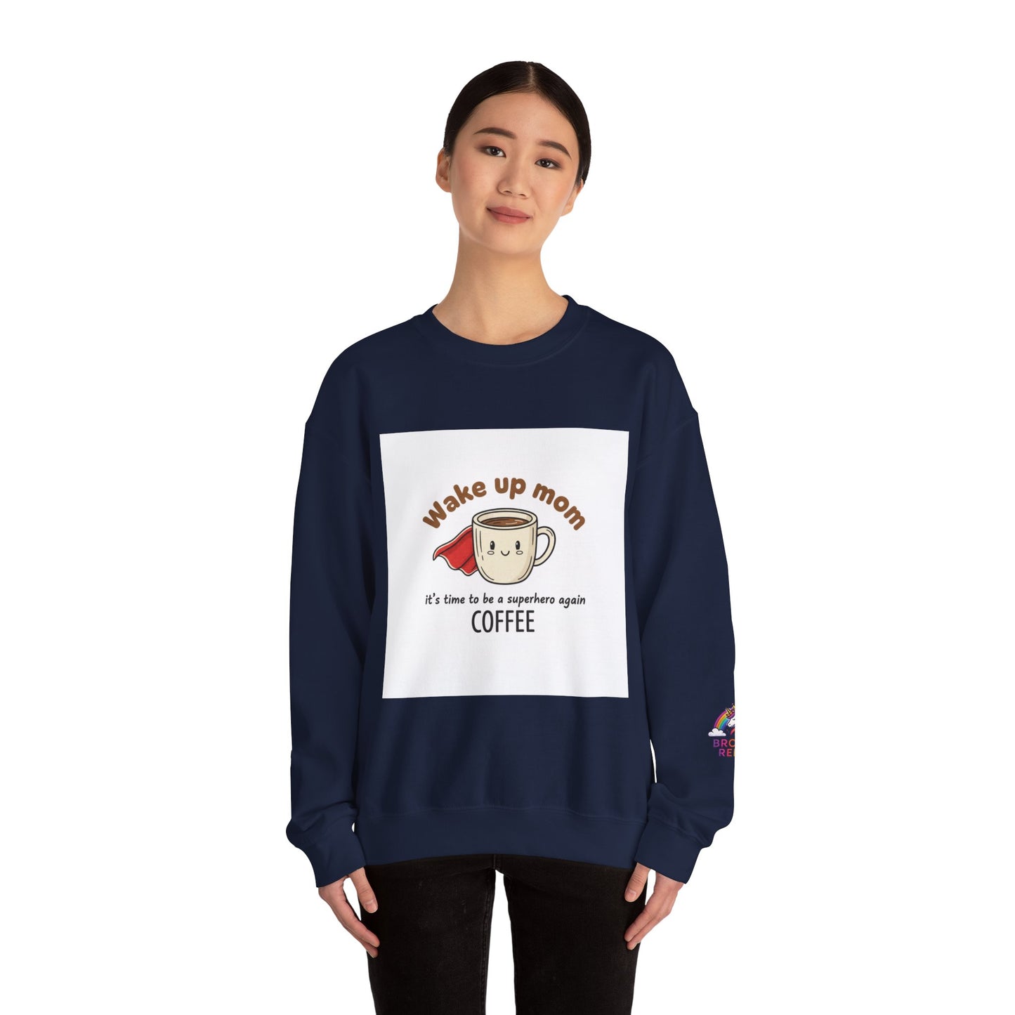 You Really Are a Superhero Mom women's Sweatshirt, Wake Up and Get Coffee