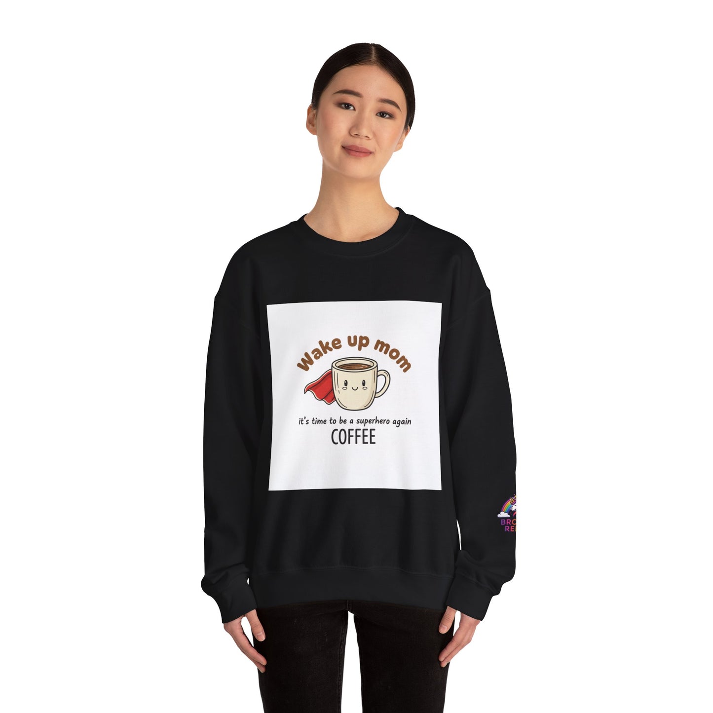 You Really Are a Superhero Mom women's Sweatshirt, Wake Up and Get Coffee