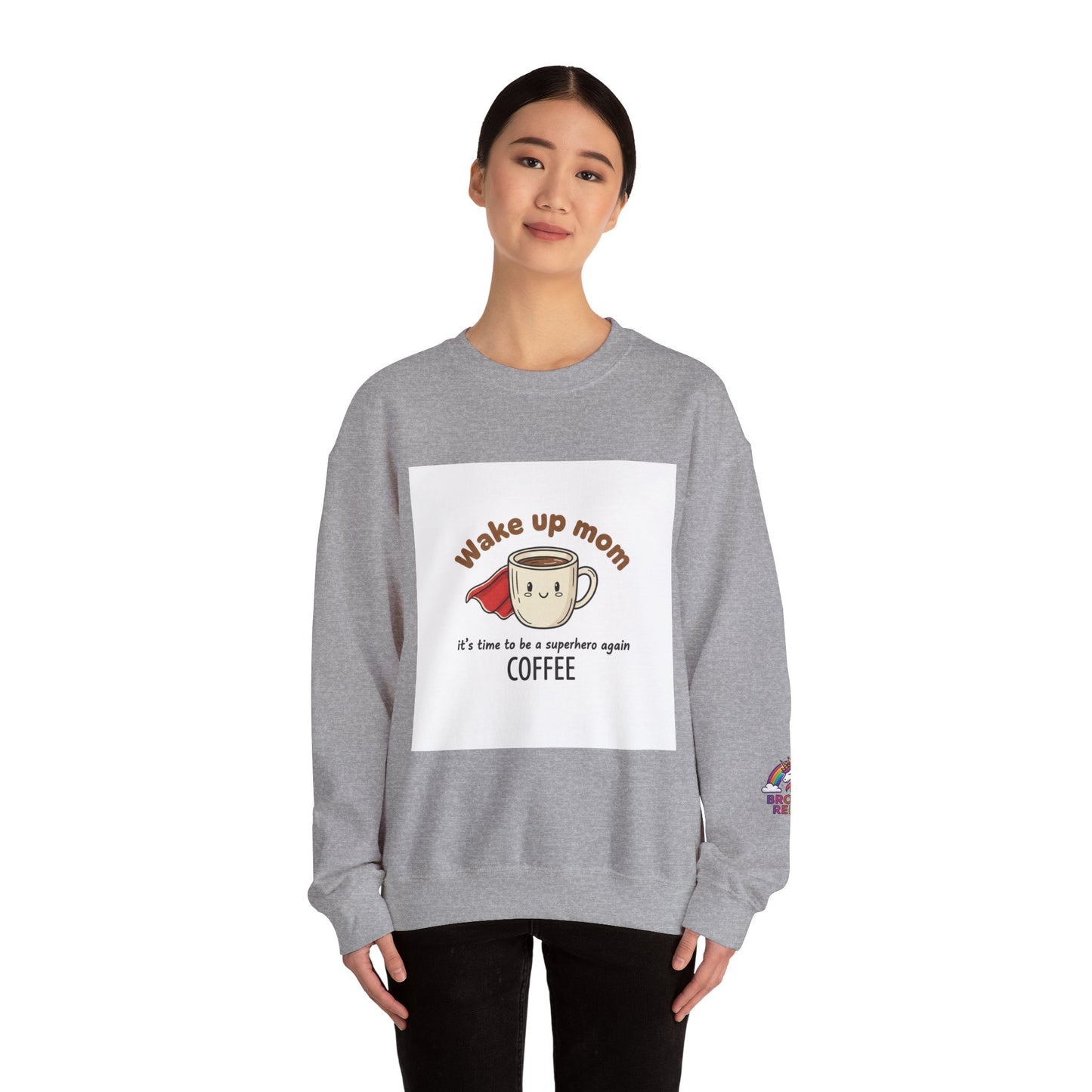 You Really Are a Superhero Mom women's Sweatshirt, Wake Up and Get Coffee