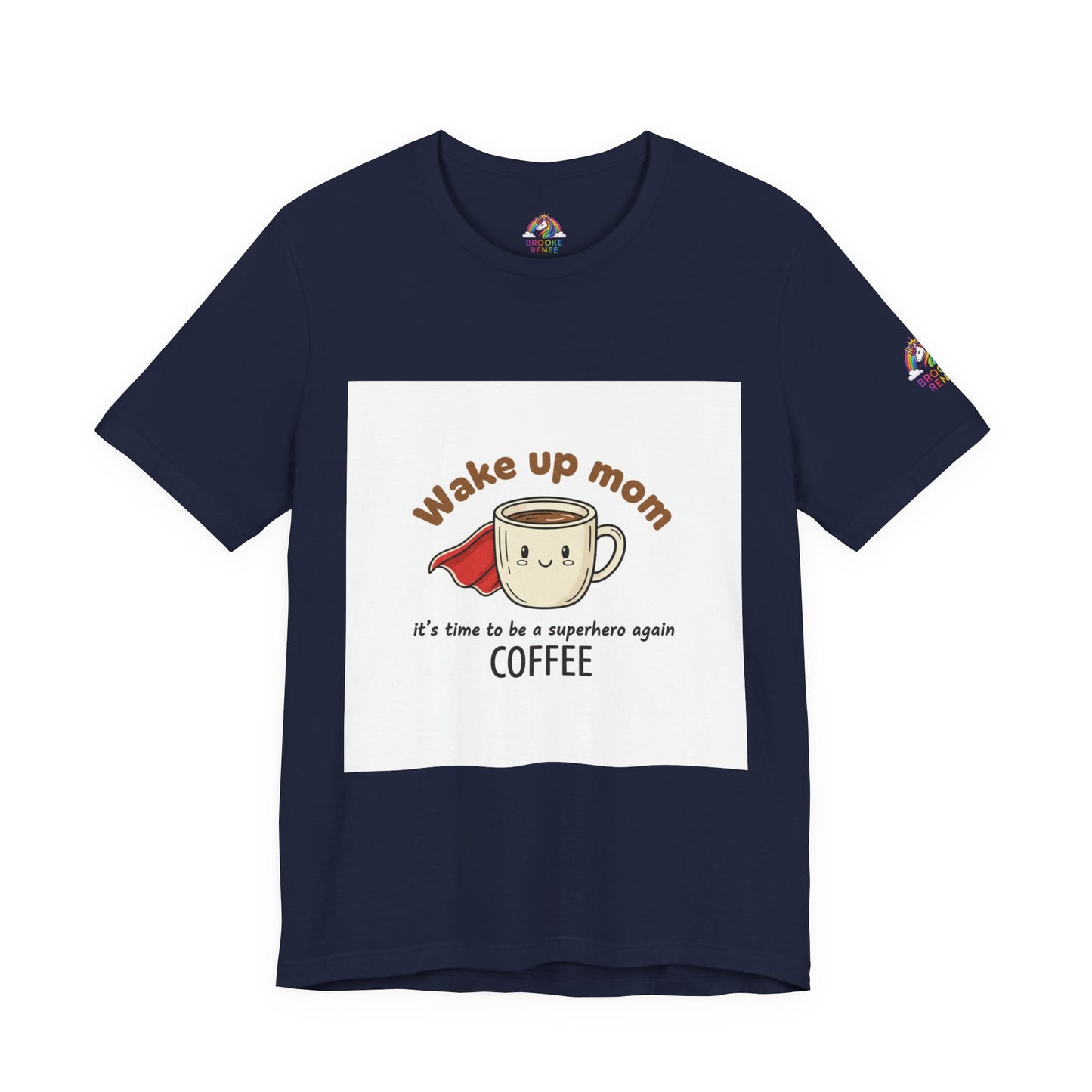 Mom You Are a Superhero T-Shirt | Morning Coffee Mom Tee