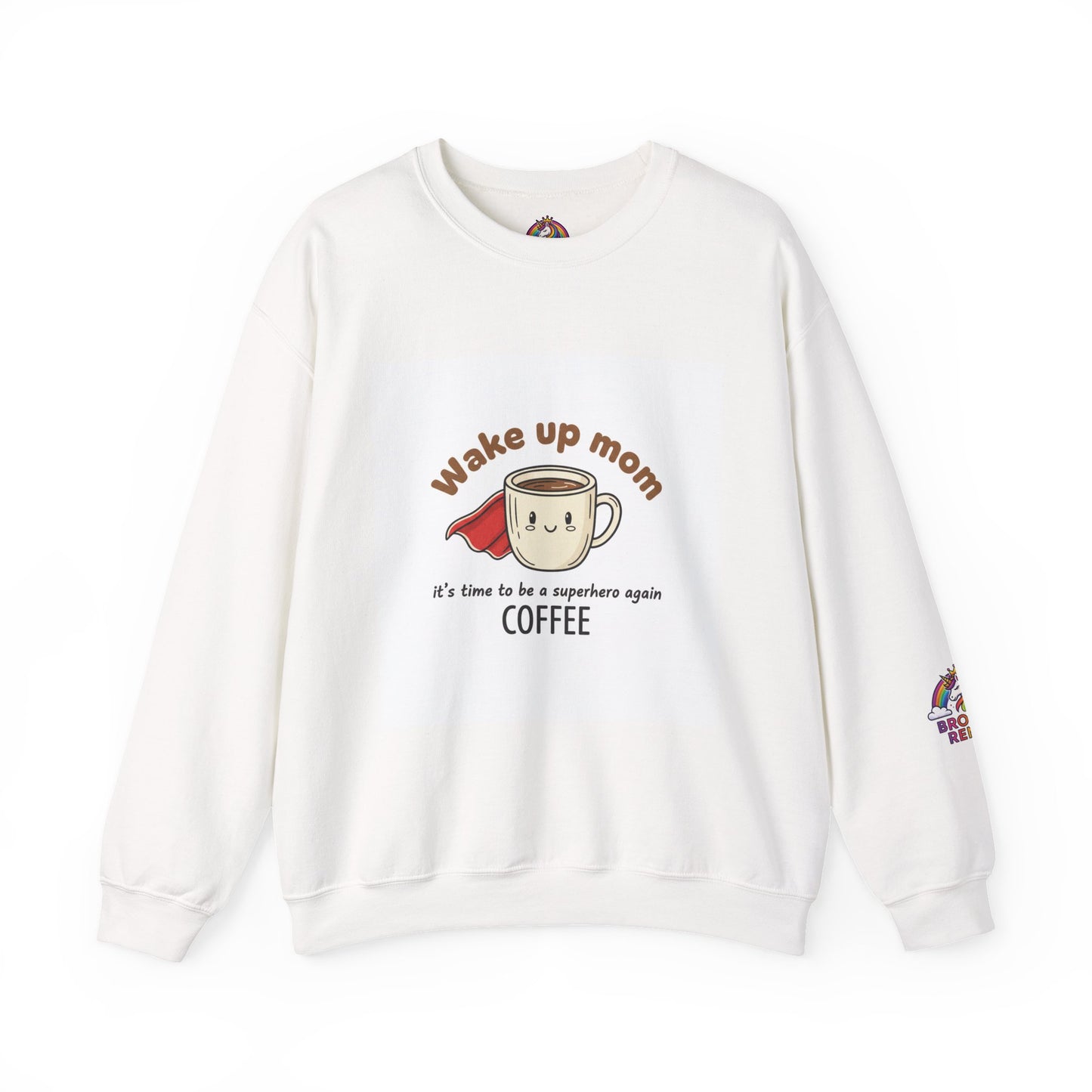 You Really Are a Superhero Mom women's Sweatshirt, Wake Up and Get Coffee