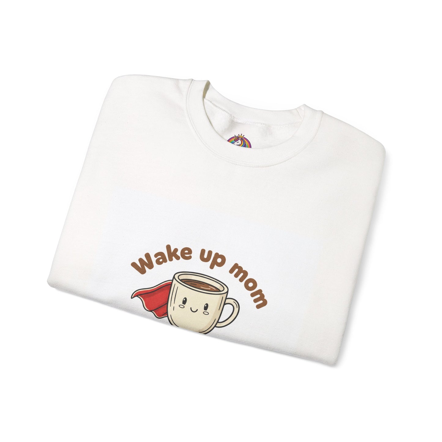 You Really Are a Superhero Mom women's Sweatshirt, Wake Up and Get Coffee