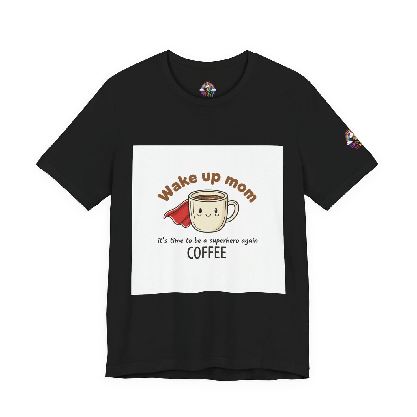 Mom You Are a Superhero T-Shirt | Morning Coffee Mom Tee