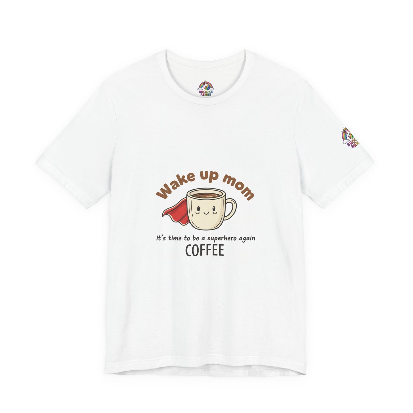 Mom You Are a Superhero T-Shirt | Morning Coffee Mom Tee